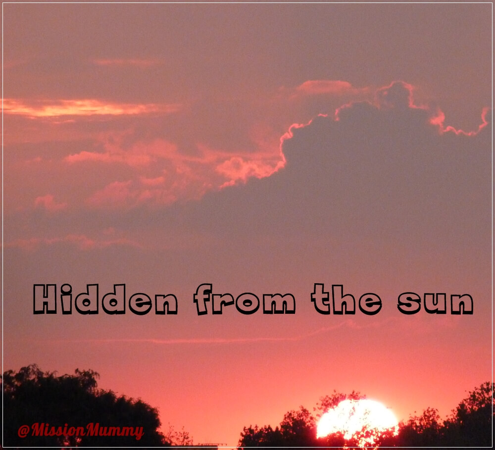 Hidden from the sun