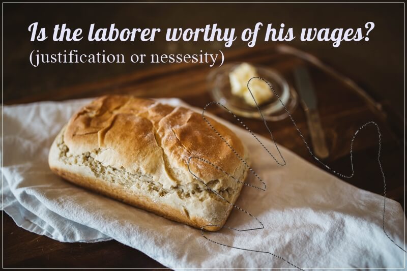 Is the laborer worthy of his wages?